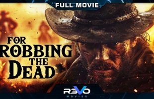 FOR ROBBING THE DEAD | FULL COMPLETE ACTION | HD WESTERN MOVIE _ FULL FREE ACTION FILM IN ENGLISH  COMPLETE ENGLISH VERSION