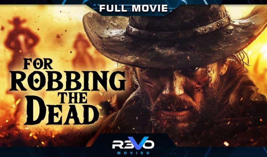 FOR ROBBING THE DEAD | FULL COMPLETE ACTION | HD WESTERN MOVIE _ FULL FREE ACTION FILM IN ENGLISH  COMPLETE ENGLISH VERSION